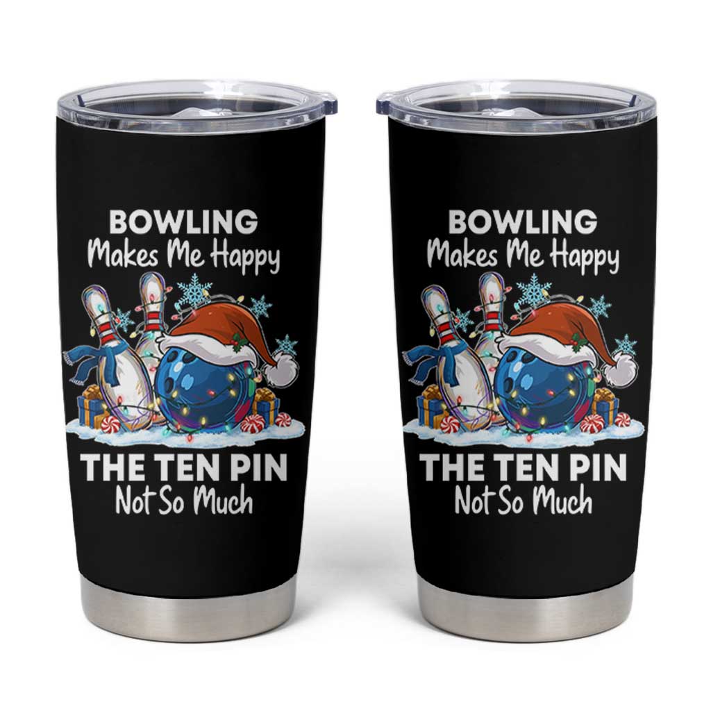 Funny Christmas Bowling Tumbler Cup Bowling Makes Me Happy The Ten Pin Not So Much - Wonder Print Shop