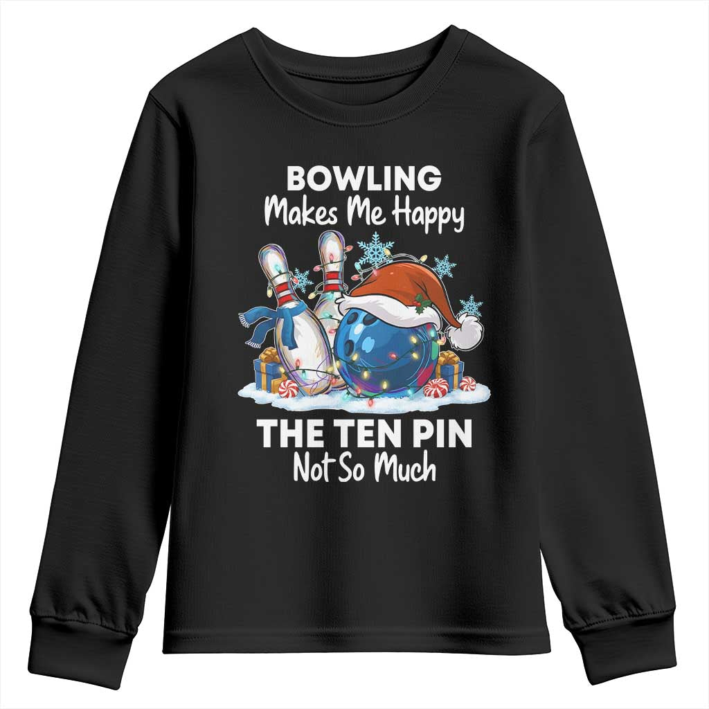 Funny Christmas Bowling Youth Sweatshirt Bowling Makes Me Happy The Ten Pin Not So Much - Wonder Print Shop