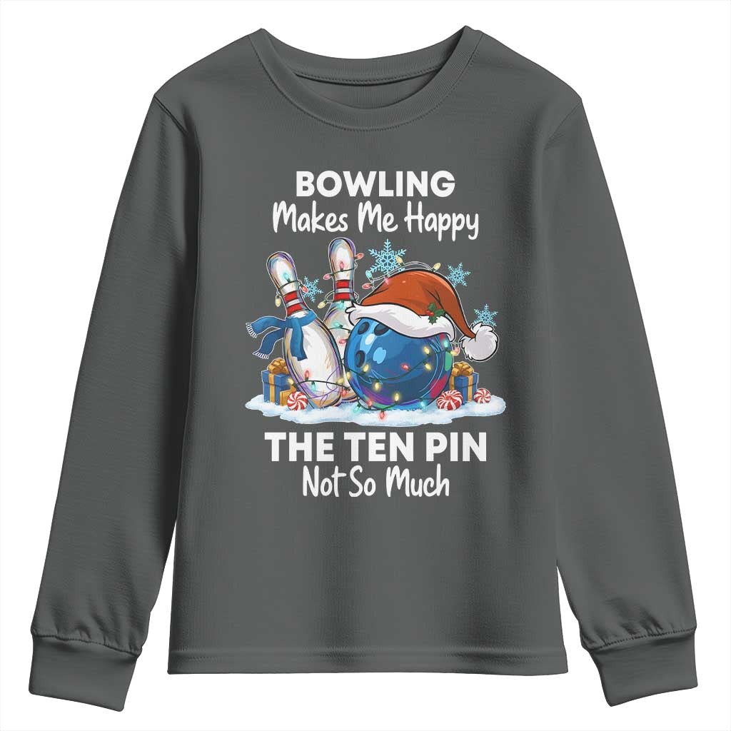 Funny Christmas Bowling Youth Sweatshirt Bowling Makes Me Happy The Ten Pin Not So Much - Wonder Print Shop