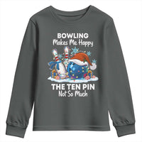 Funny Christmas Bowling Youth Sweatshirt Bowling Makes Me Happy The Ten Pin Not So Much - Wonder Print Shop