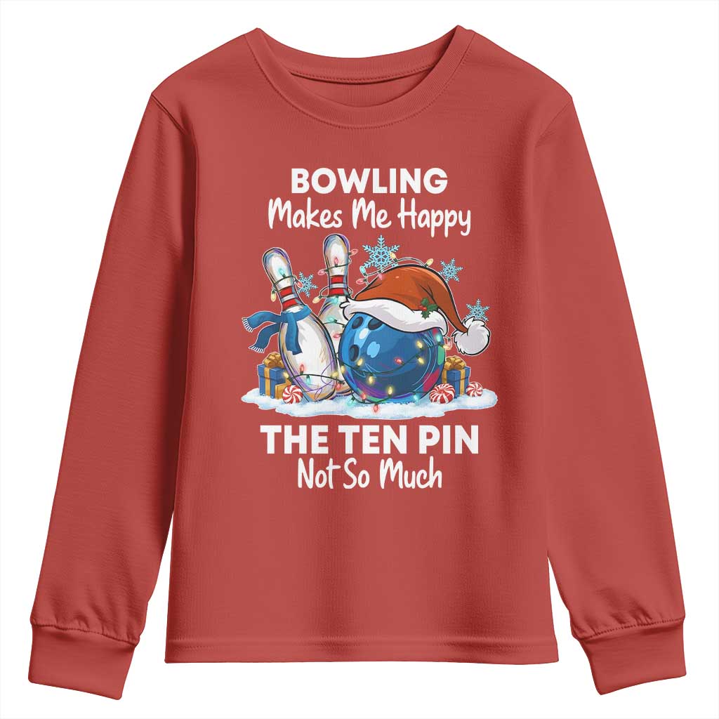 Funny Christmas Bowling Youth Sweatshirt Bowling Makes Me Happy The Ten Pin Not So Much - Wonder Print Shop