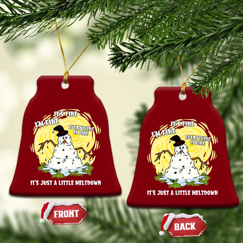 Funny It Is Fine I Am Fine Everything Is Fine Its Just A Little Meltdown Ceramic Ornament Christmas Snowman - Wonder Print Shop