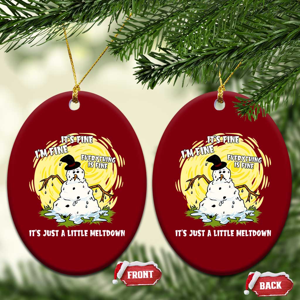 Funny It Is Fine I Am Fine Everything Is Fine Its Just A Little Meltdown Ceramic Ornament Christmas Snowman - Wonder Print Shop