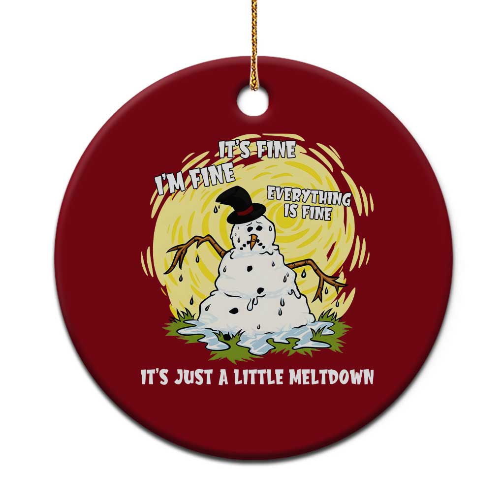 Funny It Is Fine I Am Fine Everything Is Fine Its Just A Little Meltdown Ceramic Ornament Christmas Snowman - Wonder Print Shop