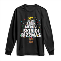 Funny Christmas Six Seven Meme Long Sleeve Shirt 67 No Cap Bruh Merry Skibidi Rizzmas 2025 - Wonder Print Shop