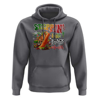 Steppin' Into Black History Month Hoodie African American Month Proud Melanin