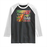 Steppin' Into Black History Month Raglan Shirt African American Month Proud Melanin