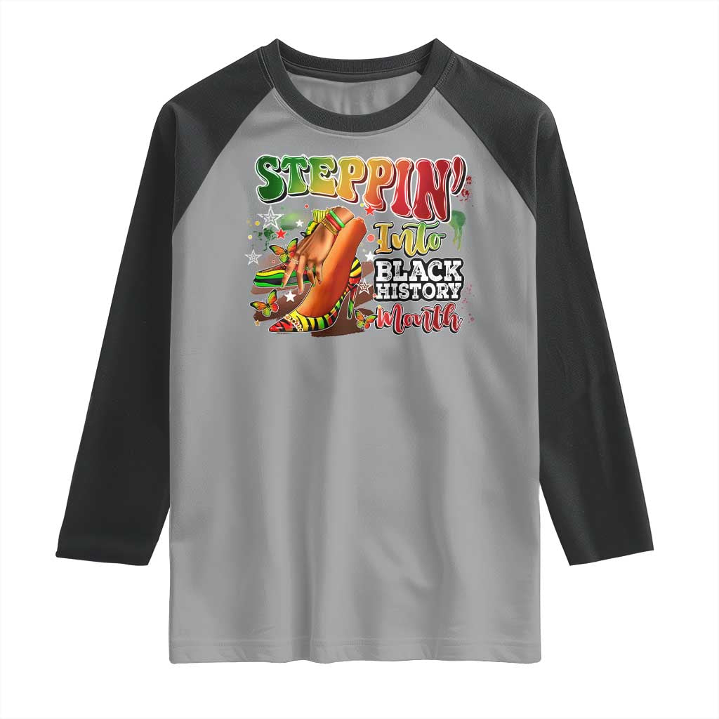 Steppin' Into Black History Month Raglan Shirt African American Month Proud Melanin