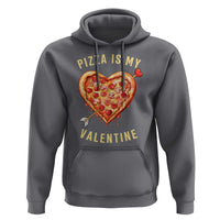 Funny Pizza Is My Valentine Hoodie Valentine's Day Heart Pepperoni Slice