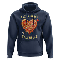 Funny Pizza Is My Valentine Hoodie Valentine's Day Heart Pepperoni Slice