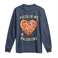 Funny Pizza Is My Valentine Long Sleeve Shirt Valentine's Day Heart Pepperoni Slice