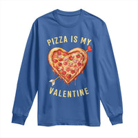 Funny Pizza Is My Valentine Long Sleeve Shirt Valentine's Day Heart Pepperoni Slice