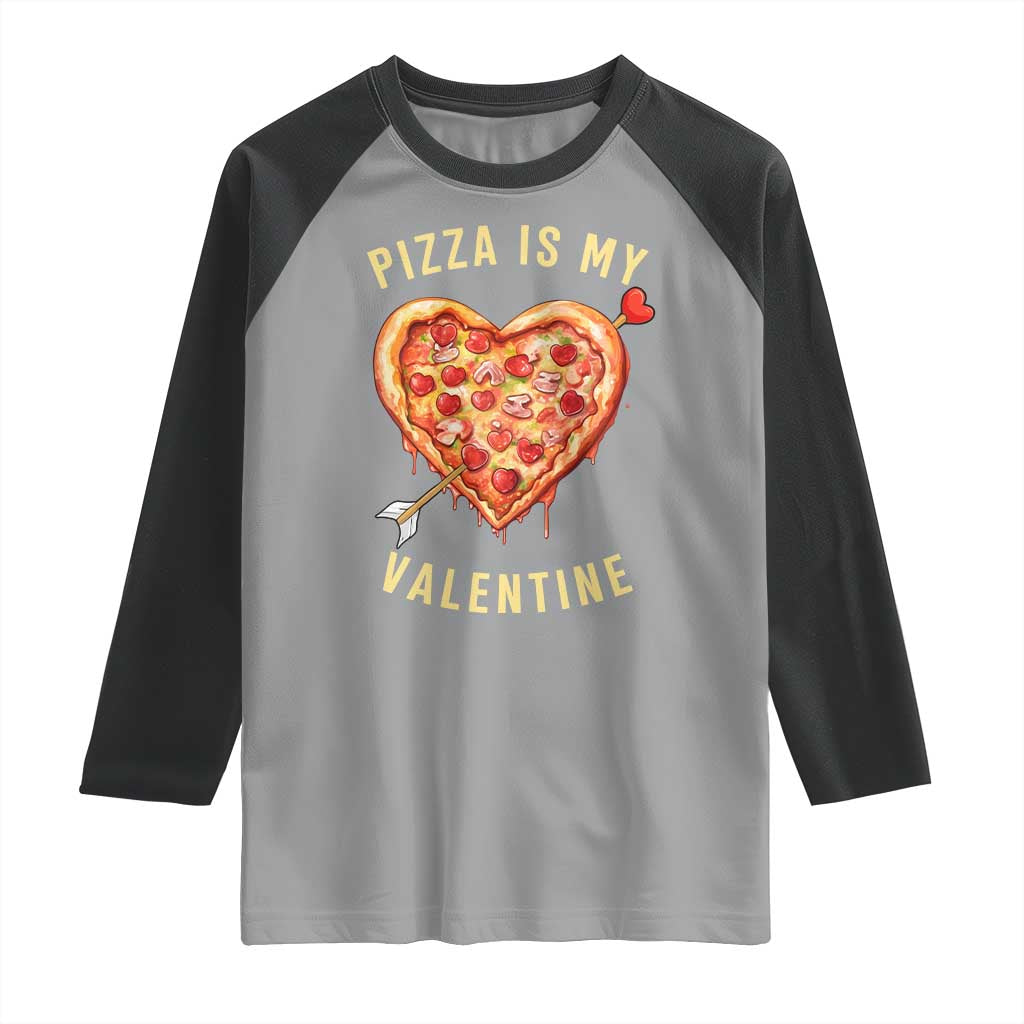 Funny Pizza Is My Valentine Raglan Shirt Valentine's Day Heart Pepperoni Slice