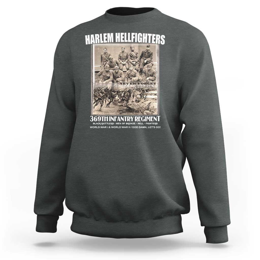 Never Forget Harlem Hellfighters Sweatshirt 369TH Infantry Regiment Black God Damn Let's Go