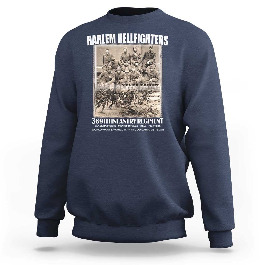 Never Forget Harlem Hellfighters Sweatshirt 369TH Infantry Regiment Black God Damn Let's Go