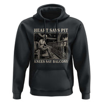 Heart Says Pit Knees Say Balcony Hoodie Funny Concert Quote - Wonder Print Shop