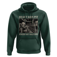 Heart Says Pit Knees Say Balcony Hoodie Funny Concert Quote - Wonder Print Shop