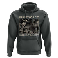 Heart Says Pit Knees Say Balcony Hoodie Funny Concert Quote - Wonder Print Shop