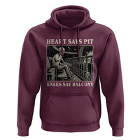 Heart Says Pit Knees Say Balcony Hoodie Funny Concert Quote - Wonder Print Shop