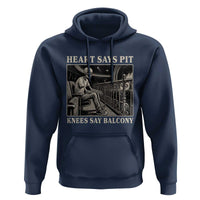 Heart Says Pit Knees Say Balcony Hoodie Funny Concert Quote - Wonder Print Shop