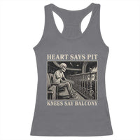 Heart Says Pit Knees Say Balcony Racerback Tank Top Funny Concert Quote - Wonder Print Shop