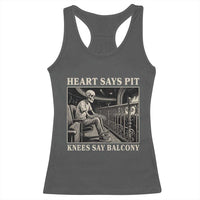 Heart Says Pit Knees Say Balcony Racerback Tank Top Funny Concert Quote - Wonder Print Shop