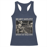 Heart Says Pit Knees Say Balcony Racerback Tank Top Funny Concert Quote - Wonder Print Shop