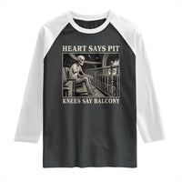 Heart Says Pit Knees Say Balcony Raglan Shirt Funny Concert Quote - Wonder Print Shop