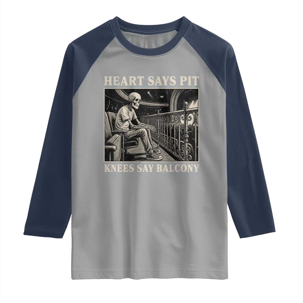 Heart Says Pit Knees Say Balcony Raglan Shirt Funny Concert Quote - Wonder Print Shop