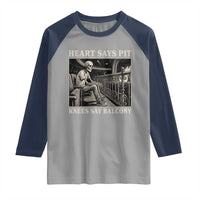 Heart Says Pit Knees Say Balcony Raglan Shirt Funny Concert Quote - Wonder Print Shop