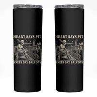 Heart Says Pit Knees Say Balcony Skinny Tumbler Funny Concert Quote - Wonder Print Shop