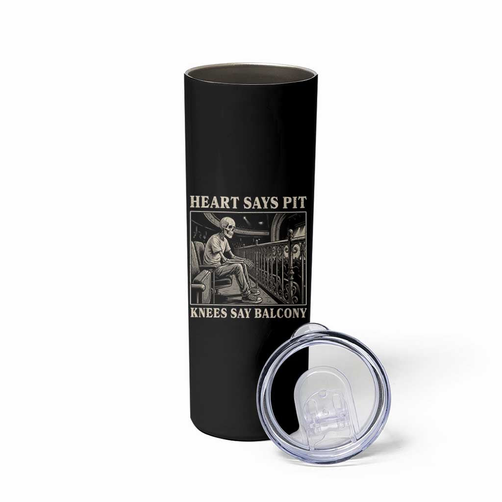 Heart Says Pit Knees Say Balcony Skinny Tumbler Funny Concert Quote - Wonder Print Shop