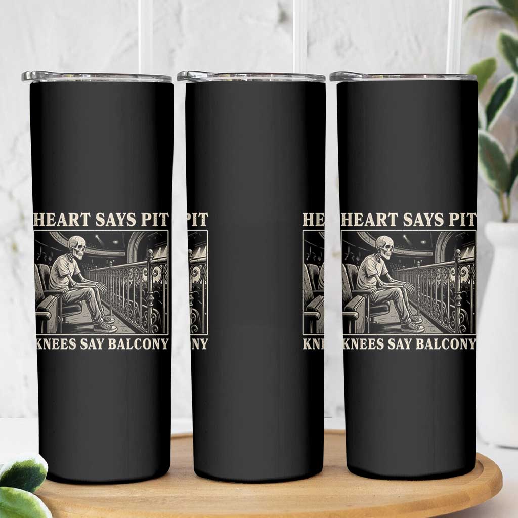 Heart Says Pit Knees Say Balcony Skinny Tumbler Funny Concert Quote - Wonder Print Shop