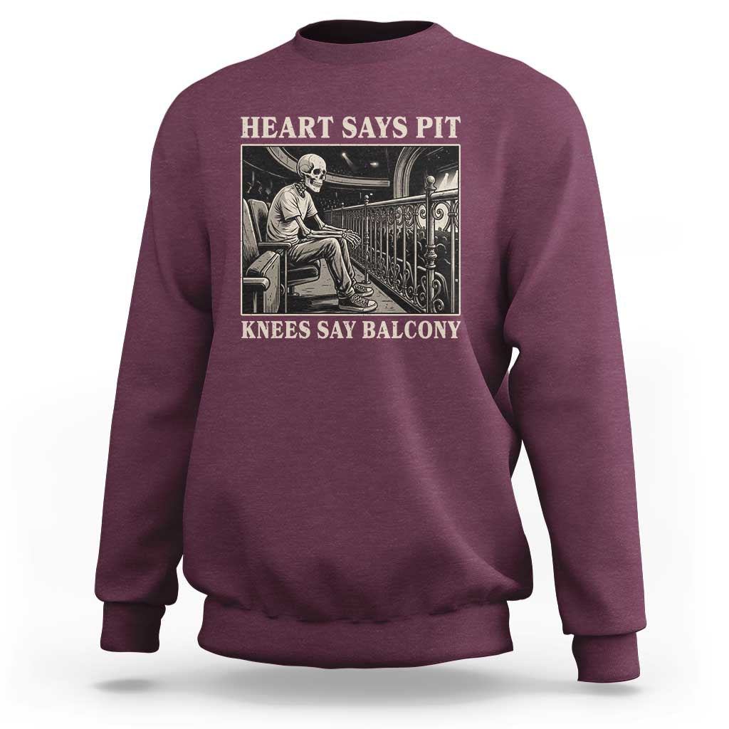 Heart Says Pit Knees Say Balcony Sweatshirt Funny Concert Quote - Wonder Print Shop