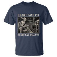Heart Says Pit Knees Say Balcony T Shirt Funny Concert Quote - Wonder Print Shop
