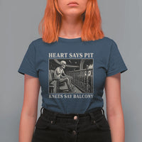 Heart Says Pit Knees Say Balcony T Shirt For Women Funny Concert Quote - Wonder Print Shop