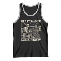 Heart Says Pit Knees Say Balcony Tank Top Funny Concert Quote - Wonder Print Shop