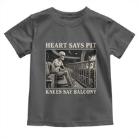 Heart Says Pit Knees Say Balcony Toddler T Shirt Funny Concert Quote - Wonder Print Shop