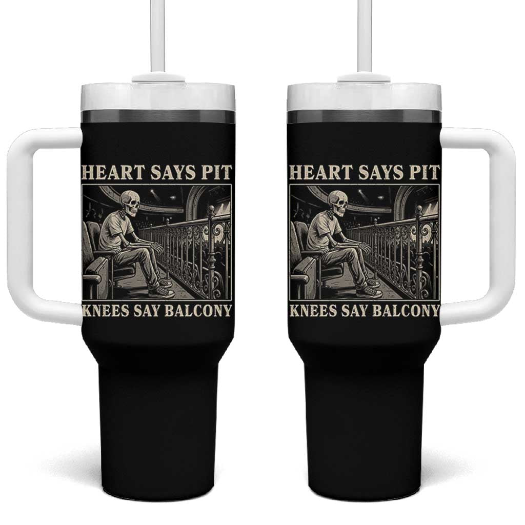 Heart Says Pit Knees Say Balcony Tumbler With Handle Funny Concert Quote - Wonder Print Shop