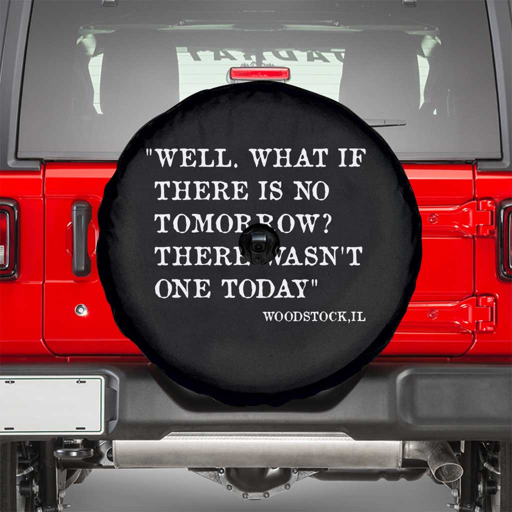 Funny Groundhog Movie Spare Tire Cover Well What If There Is No Tomorrow There Wasnt One Today Woodstock Illinois