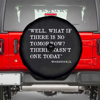 Funny Groundhog Movie Spare Tire Cover Well What If There Is No Tomorrow There Wasnt One Today Woodstock Illinois