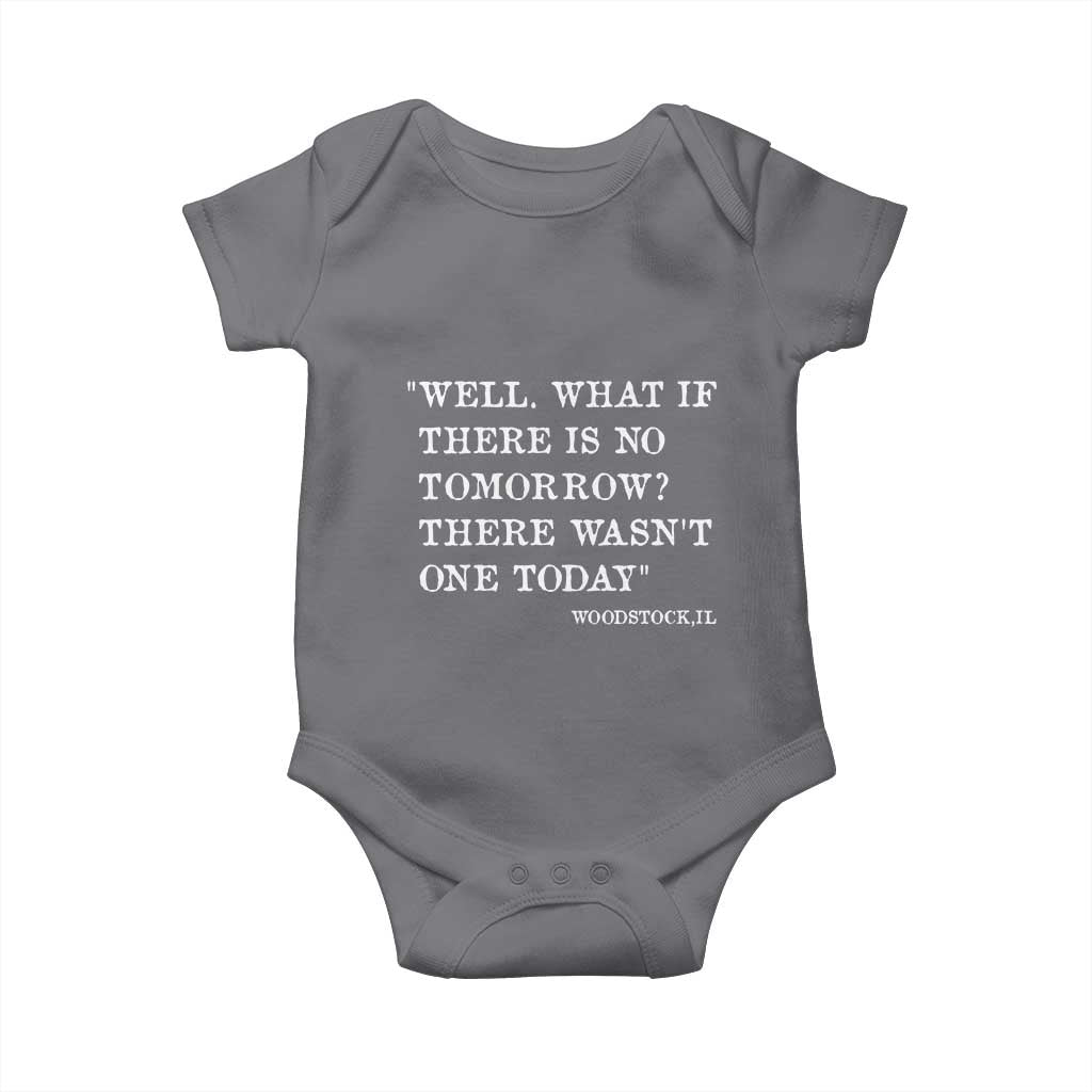 Funny Groundhog Movie Baby Onesie Well What If There Is No Tomorrow There Wasnt One Today Woodstock Illinois