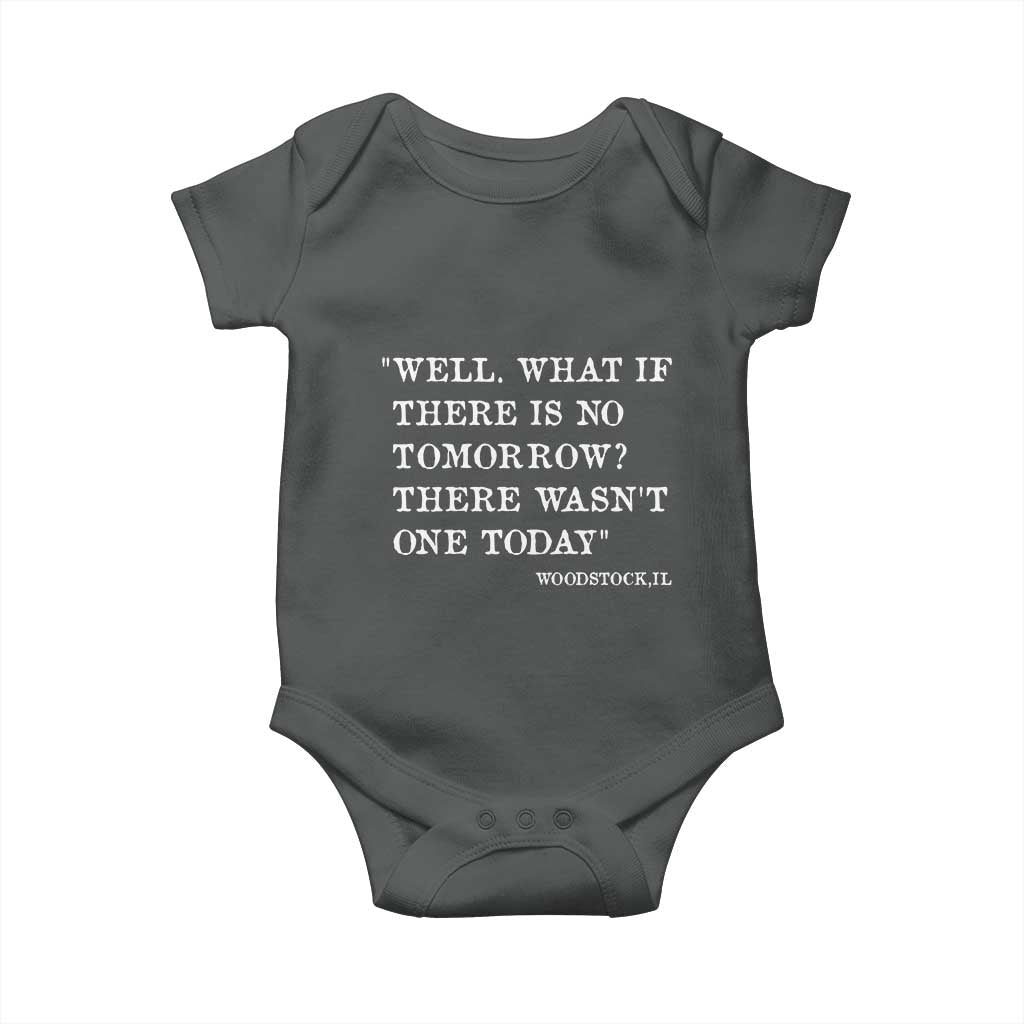 Funny Groundhog Movie Baby Onesie Well What If There Is No Tomorrow There Wasnt One Today Woodstock Illinois