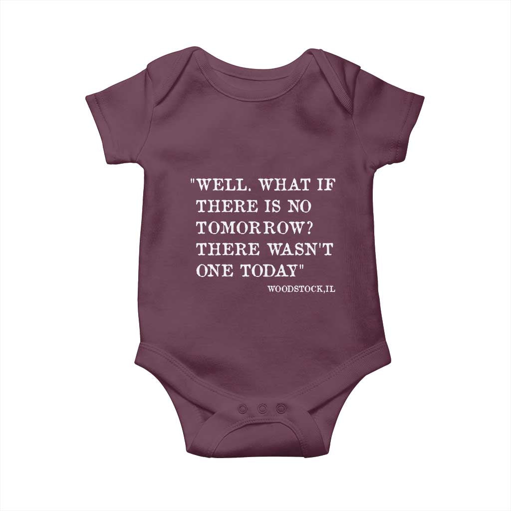 Funny Groundhog Movie Baby Onesie Well What If There Is No Tomorrow There Wasnt One Today Woodstock Illinois