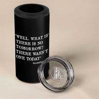 Funny Groundhog Movie 4 in 1 Can Cooler Tumbler Well What If There Is No Tomorrow There Wasnt One Today Woodstock Illinois