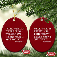 Funny Groundhog Movie Ceramic Ornament Well What If There Is No Tomorrow There Wasnt One Today Woodstock Illinois