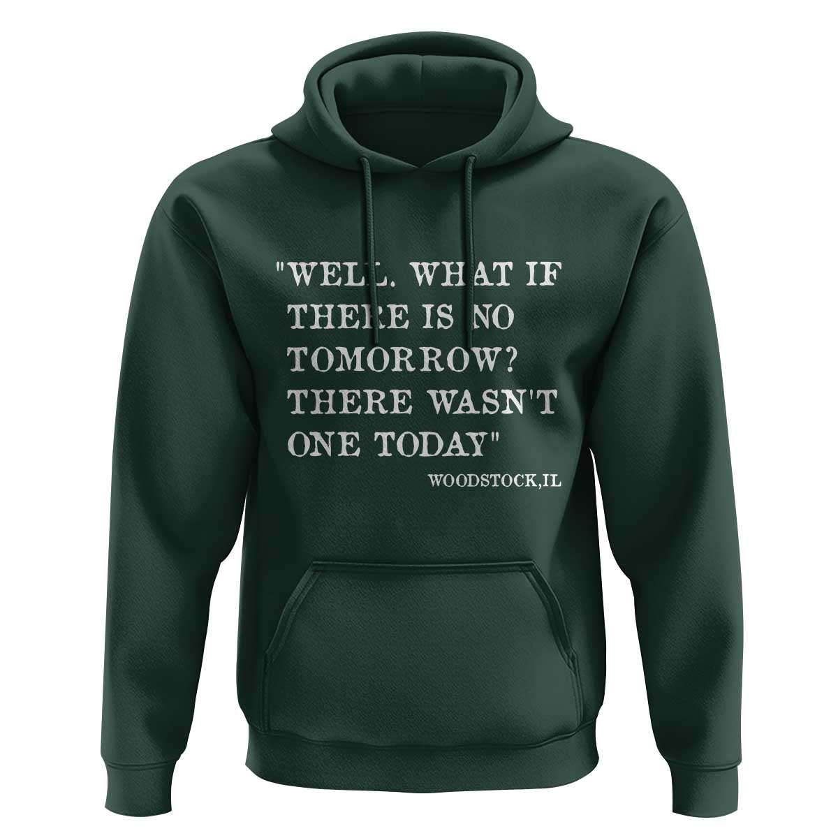 Funny Groundhog Movie Hoodie Well What If There Is No Tomorrow There Wasnt One Today Woodstock Illinois