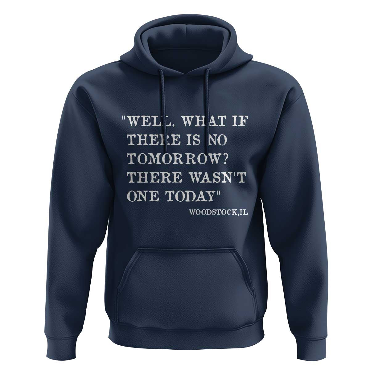 Funny Groundhog Movie Hoodie Well What If There Is No Tomorrow There Wasnt One Today Woodstock Illinois