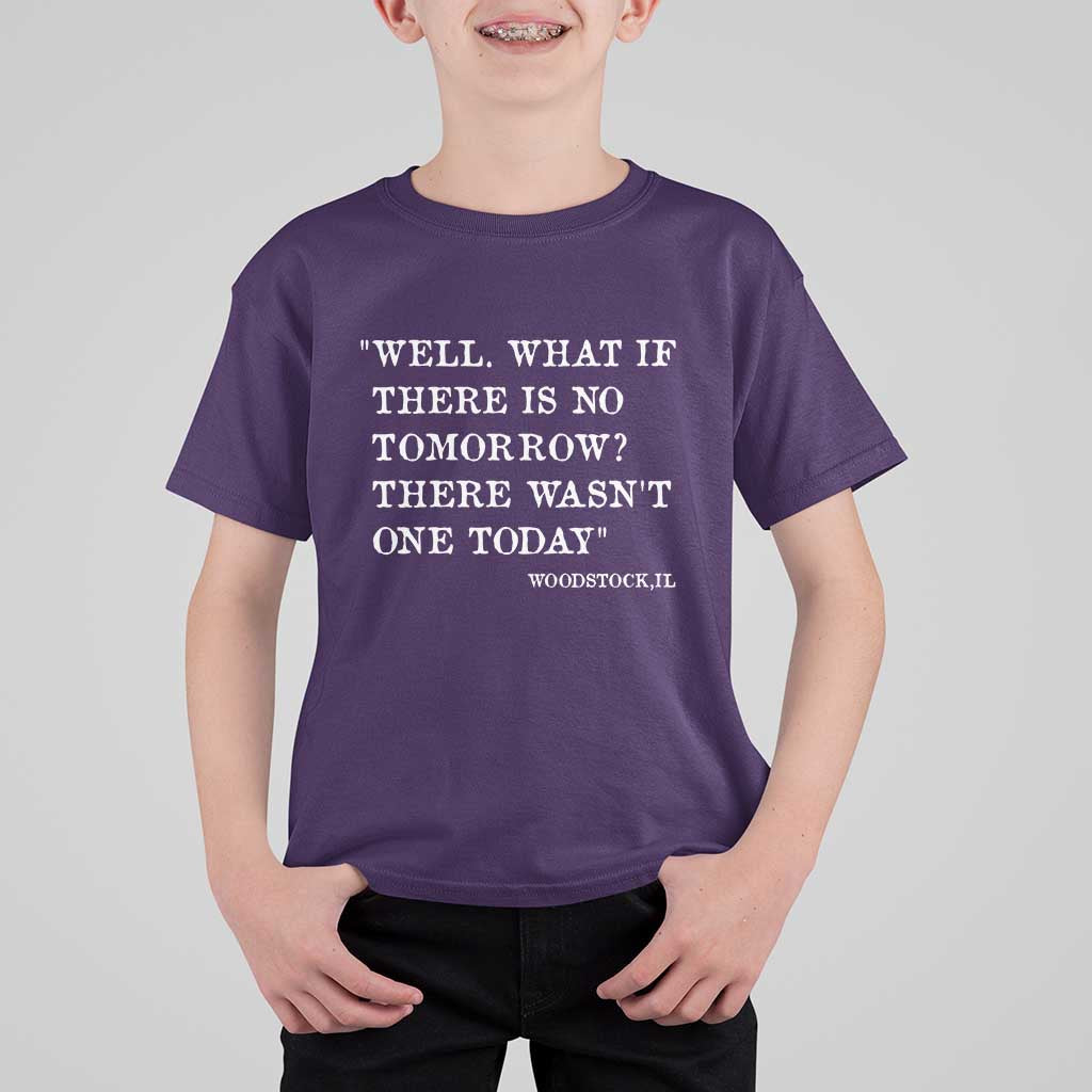 Funny Groundhog Movie T Shirt For Kid Well What If There Is No Tomorrow There Wasnt One Today Woodstock Illinois