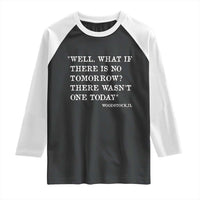 Funny Groundhog Movie Raglan Shirt Well What If There Is No Tomorrow There Wasnt One Today Woodstock Illinois